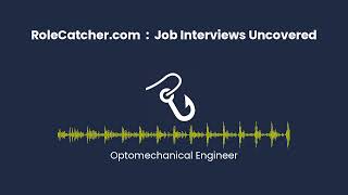 Optomechanical Engineer : Job Interviews Uncovered