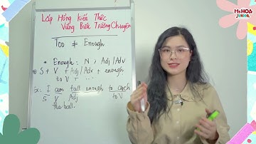 Buổi 10: Phân biệt giữa Too và Enough | Lấp hổng kiến thức-Vững bước trường chuyên | Ms Hoa Junior