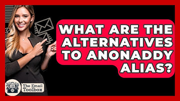 What Are The Alternatives To AnonAddy Alias? - TheEmailToolbox.com