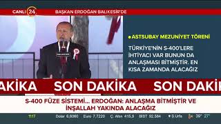 Erdoğan S-400 Anlaşması Bitmiştir, En Kısa Sürede Alacağız