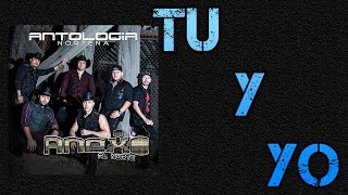 Video thumbnail of "Tu y Yo - Anexo al Norte - Album Antología Norteña 2017"