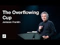 The overflowing cup  jentezen franklin