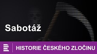 Historie českého zločinu: Sabotáž