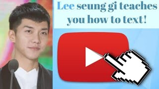 Lee seung gi teaches you how to text! Master in the house