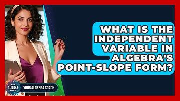 What Is The Independent Variable In Algebra