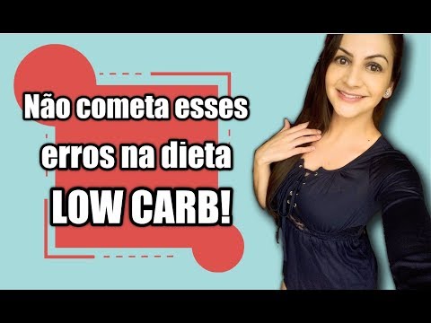 7 erros muito comuns na dieta LOW CARB!