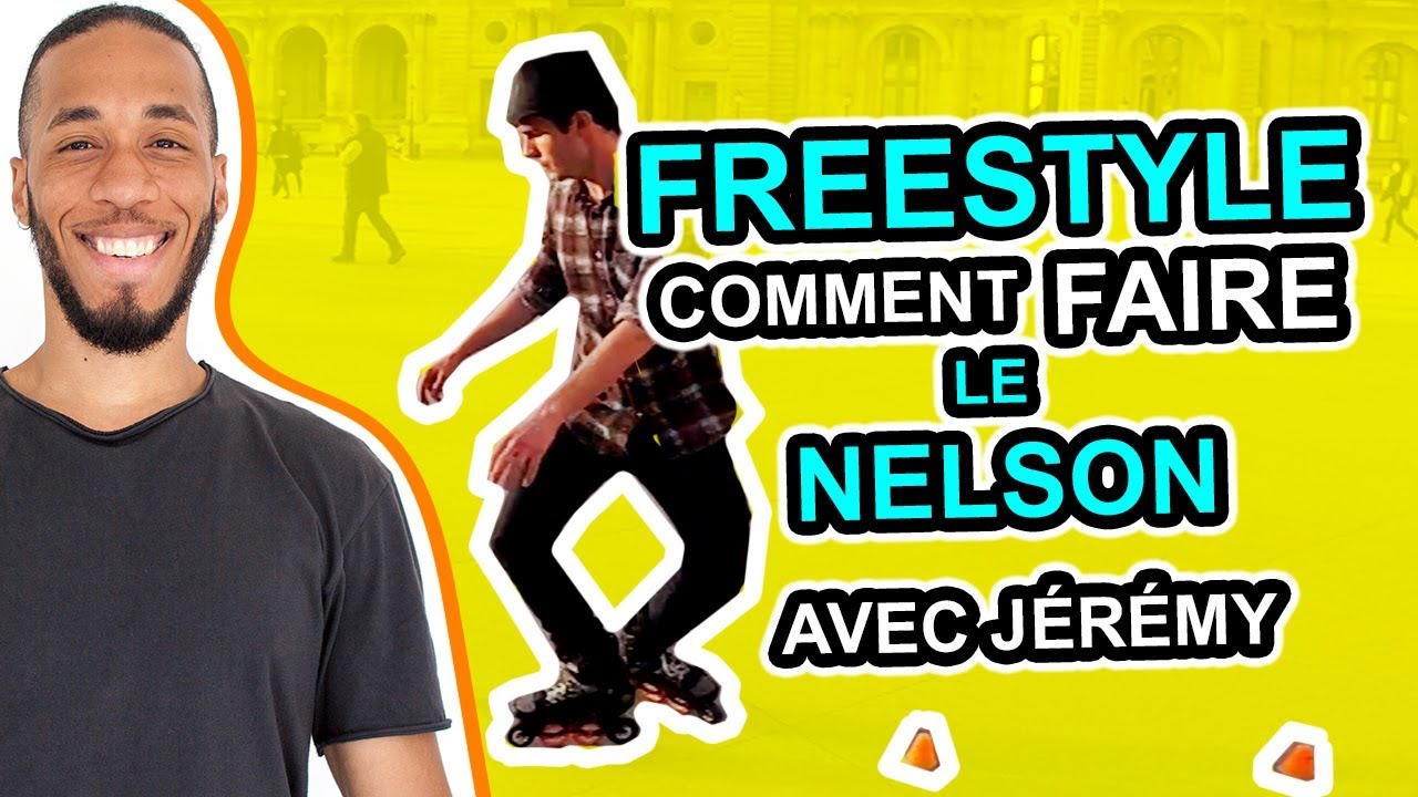 COMMENT FAIRE UNE FIGURE DE ROLLER FREESTYLE - LE NELSON / AVEC JEREMY