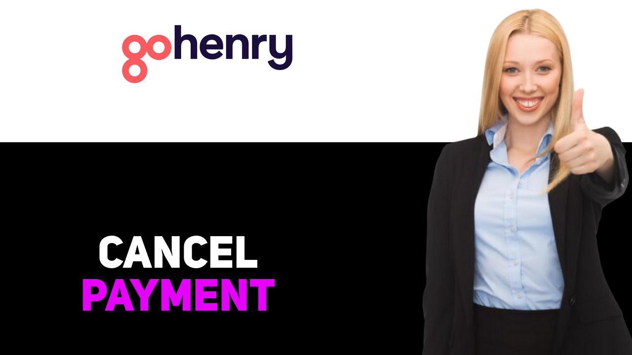 How To Cancel GoHenry Payment 2025