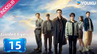 [INDO SUB] Pahlawan Bea Cukai (Gimlet Eyes)  EP15 | YOUKU Indonesia