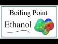 Ethanol Properties and Intermolecular Forces