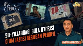 90-yillardagi bola o'g'risi, O'lim jazosi berilgan pedofil... O'tkir tergov