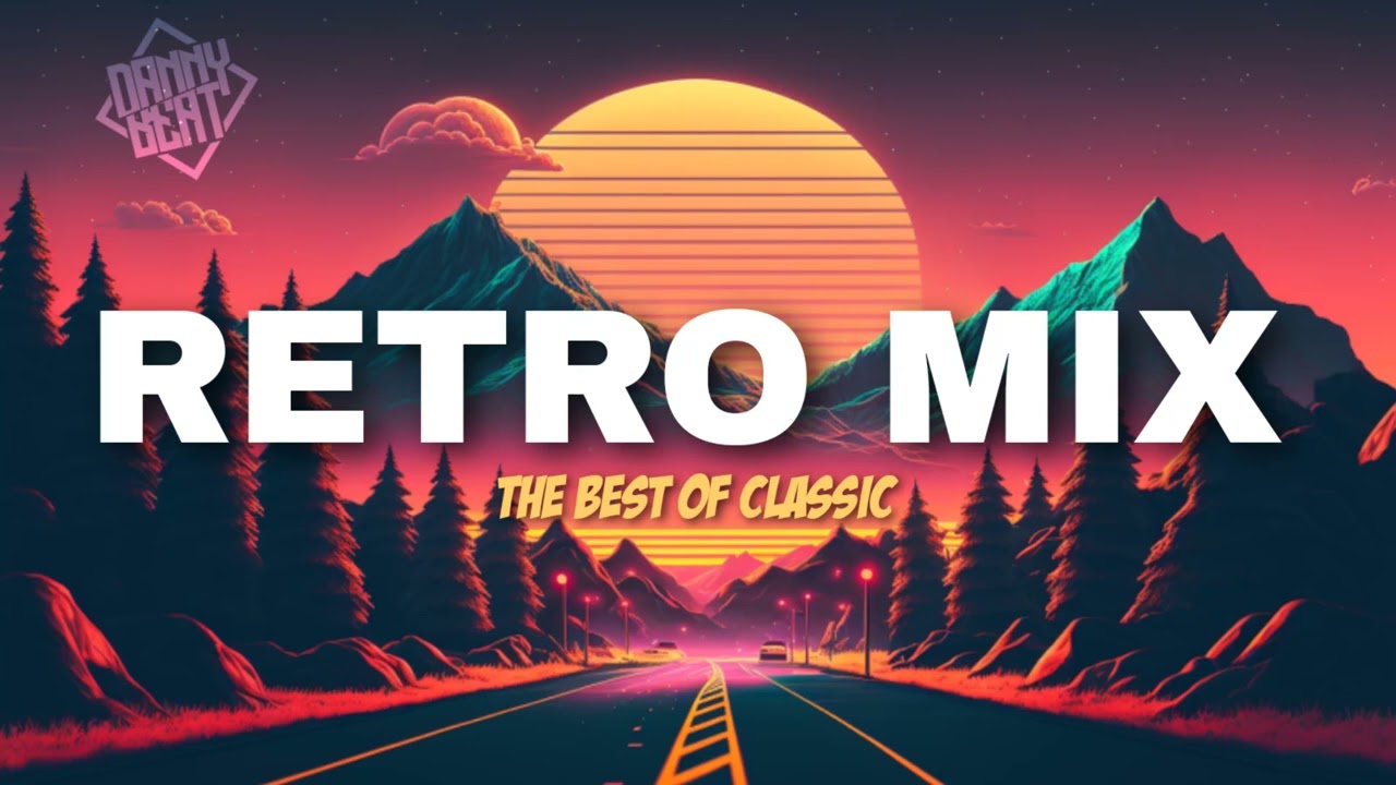 Retro Mix The Best Of Classic - YouTube
