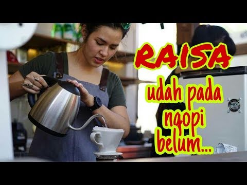 Raisa ( udah pada ngopi belum