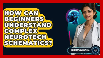 How Can Beginners Understand Complex Neurotech Schematics? - Neurotech Insight Pro