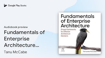 Fundamentals of Enterprise Architecture: Proven… by Tanu McCabe · Audiobook preview