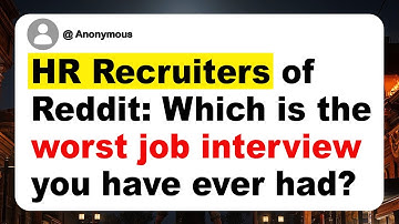 HR Recruiters of Reddit: Which is the worst job interview you have ever had?