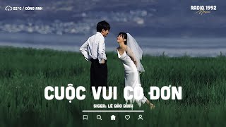 CUỘC VUI CÔ ĐƠN - LÊ BẢO BÌNH | Nhạc Lofi Buồn Hay Nhất 2024