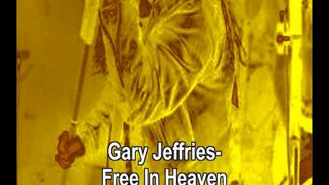 Gary Jeffries - Free In Heaven