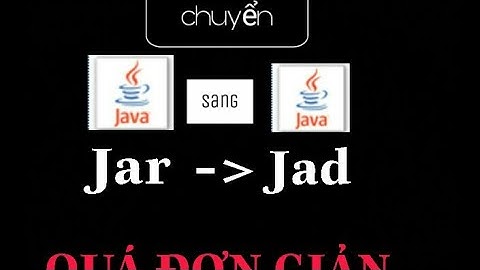 Hướng dẫn chuyển file jar sang jad đơn giản | giải trí TV