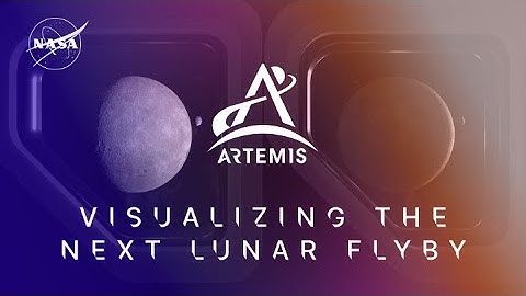 Artemis Science: Visualizing NASA’s Next Lunar Flyby