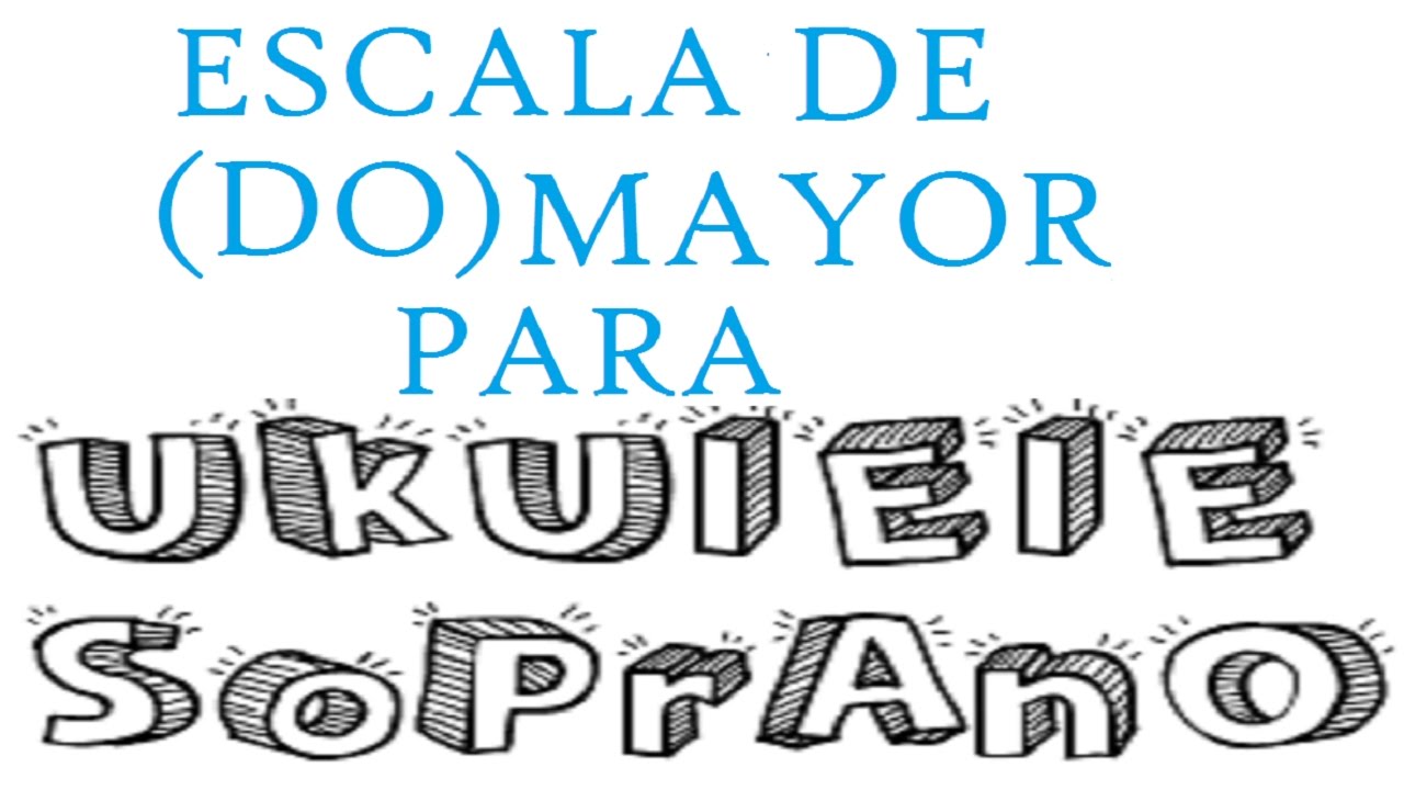 Escala De DO Mayor Para Ukulele Soprano | Primera Posición - YouTube