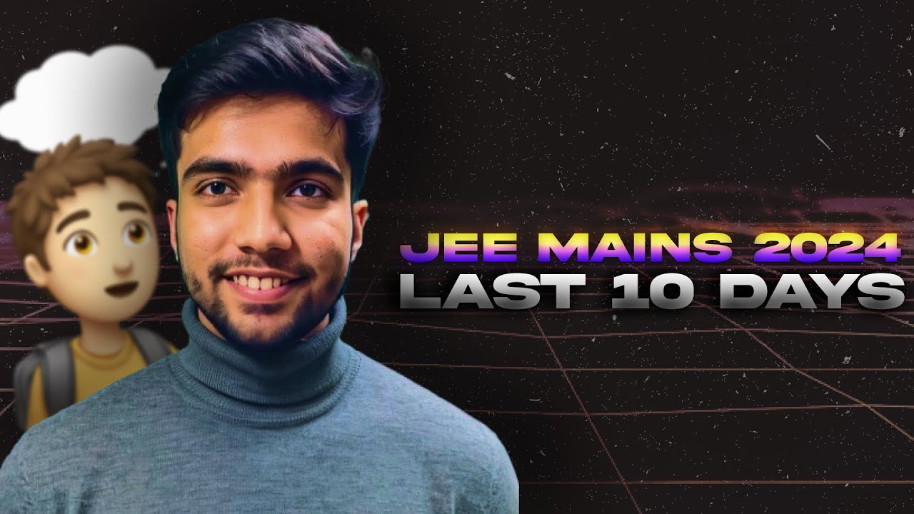 JEE Mains 2024 Last 10 days strategy | Ask anything regarding JEE ...