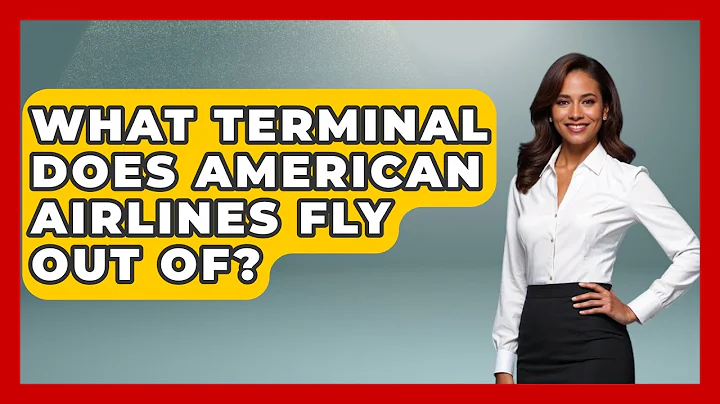 What Terminal Does American Airlines Fly Out Of? - Air Traffic Insider