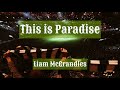 This Is Paradise Liam McGrandles This Is Paradise Liam McGrandles