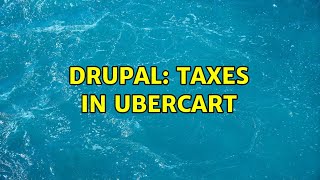 Drupal: Taxes in ubercart (2 Solutions!!)