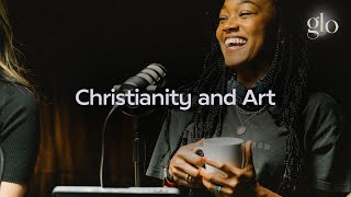 Discussing Christianity And The Arts Glo Podcast