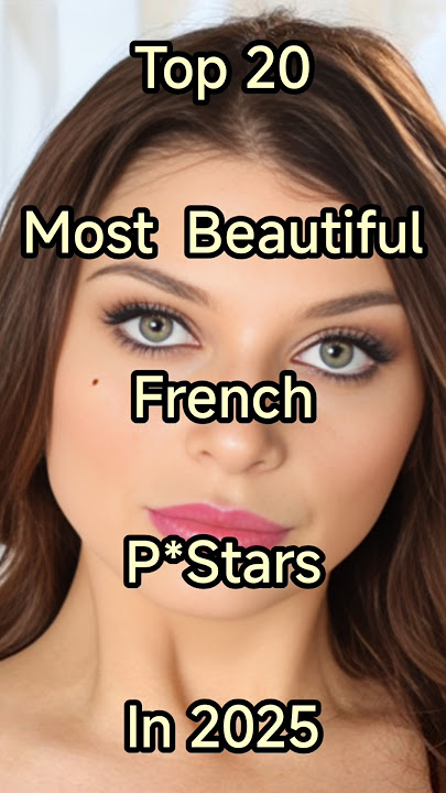 Top 20 Most Beautiful French Pstars in 2025 #shorts #beauty #trending #top10 #top20 #top #actress