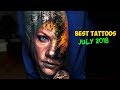 Best Tattoos of July 2018