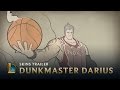 Dunkmaster darius  skins trailer  league of legends