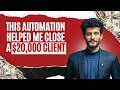 This Automation helped me close a $20,000 Client 