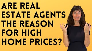 Are Real Estate Agents the Reason for HIGH Home Prices?