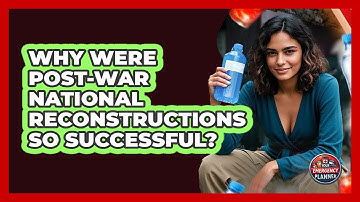 Why Were Post-war National Reconstructions So Successful? - Your Emergency Planner