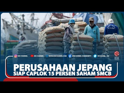 PERUSAHAAN JEPANG SIAP CAPLOK 15 PERSEN SAHAM SMCB