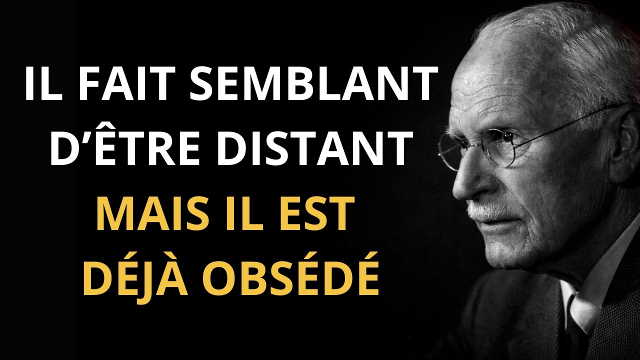 Il fait semblant d’être distant mais il est déjà obsédé | Carl Jung