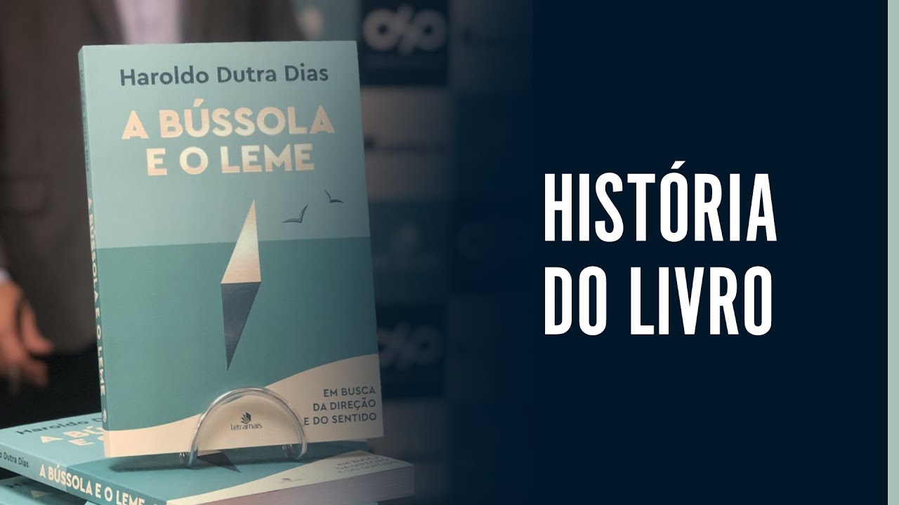 A História do Livro A Bússola e o Leme de Haroldo Dutra Dias YouTube A História do Livro A Bússola e o Leme de Haroldo Dutra Dias YouTube