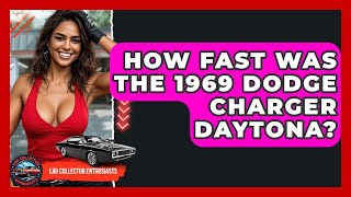 How Fast Was The 1969 Dodge Charger Daytona? - Car Collector Enthusiasts