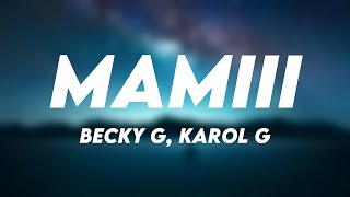 MAMIII - Becky G, Karol G [Letra] 🎷