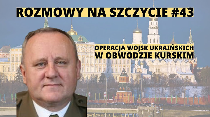 Prof. Gen. Bogusław Pacek: Operacja w obwodzie kurskim obnaża słabości Rosji