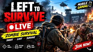 🔴 LEFT TO SURVIVE LIVE 🔥 Zombie Survival Gameplay | Mobile Gaming