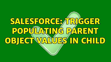 Salesforce: Trigger populating parent object values in child