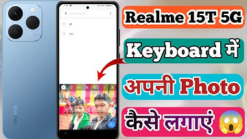 Realme 15T 5g Keyboard Me Photo Kaise Lagaye // How To Keyboard Theme Setting On Realme 15T 5g