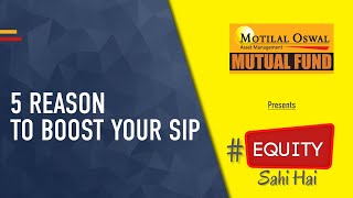 5 Reason to Boost your SIP | Motilal Oswal | EquitySahiHai