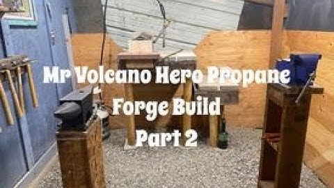 Mr.  Volcano Hero Propane Forge Build Part 2