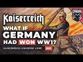 What if Germany Won WW1? - Kaiserreich Universe Documentary [E01]