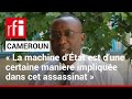 Cameroun - Assassinat Martinez Zogo : «La machine d’État est d
