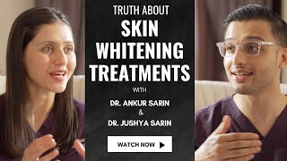 Truth about skin whitening and Lightening Treatments | Dr. Sarin